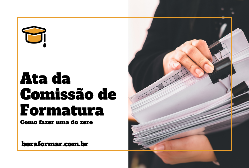 Como fazer uma ata de comissão da formatura? [Modelo para download]